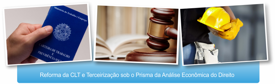 Reforma da CLT e Terceirização sob o Prisma da Análise Econômica do Direito	