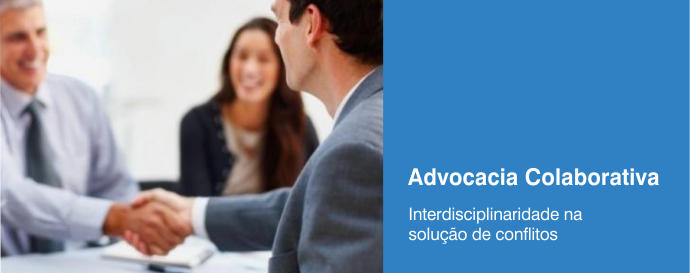Advocacia Colaborativa - Interdisciplinaridade na solução de conflitos