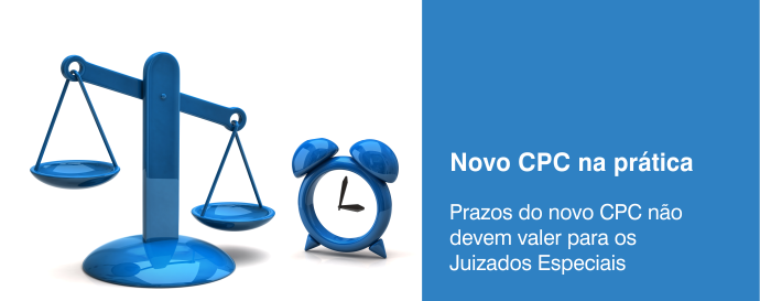 Prazos do novo CPC não devem valer para os Juizados Especiais