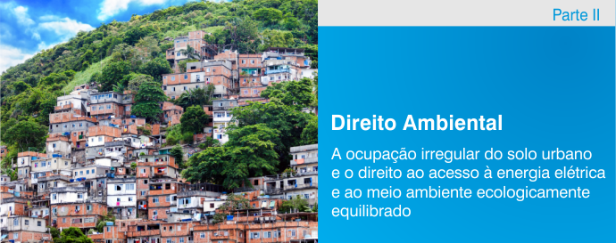 A ocupação irregular do solo urbano e o direito ao acesso à energia elétrica e ao meio ambiente ecologicamente equilibrado