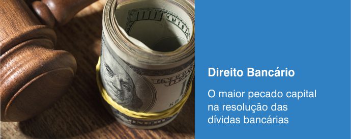 O maior pecado capital na resolução das dívidas bancárias