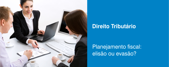 Planejamento fiscal: elisão ou evasão? 