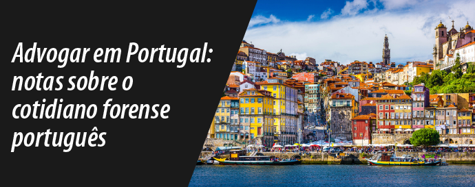 Advogar em Portugal: notas sobre o cotidiano forense português