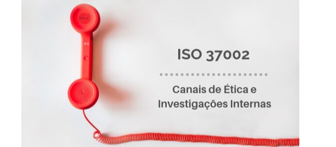 ISO 37002 - Compliance, Canais de Ética e Investigações Internas