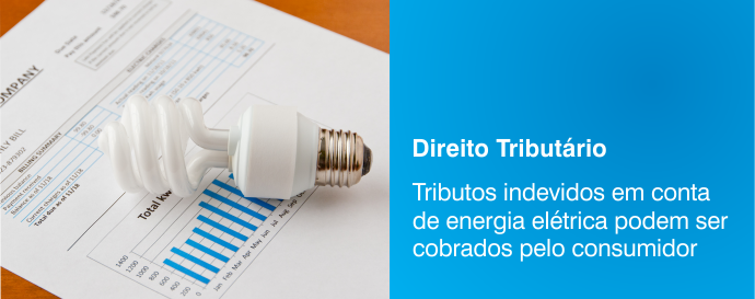 Tributos indevidos em conta de energia elétrica podem ser cobrados pelo consumidor