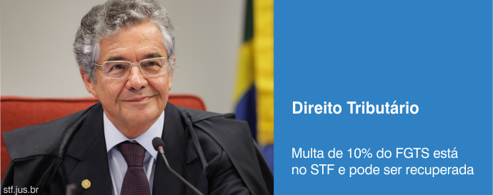 Multa de 10% do FGTS está no STF e pode ser recuperada