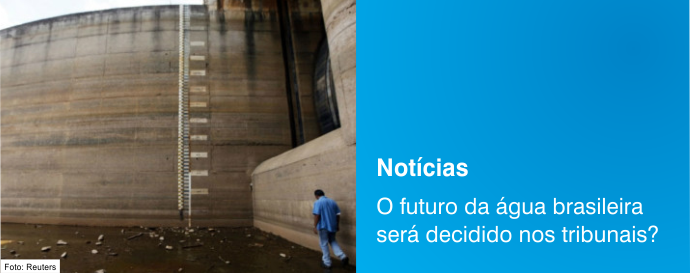 O futuro da água brasileira será decidido nos tribunais?