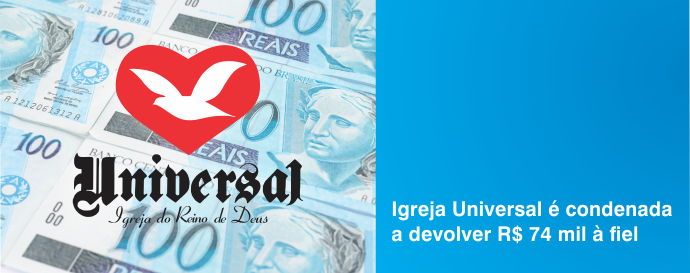 Igreja Universal é condenada a devolver R$ 74 mil à fiel