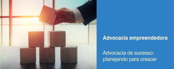 Advocacia de sucesso: planejando para crescer