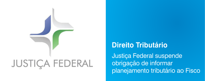 Justiça Federal suspende obrigação de informar planejamento tributário ao Fisco