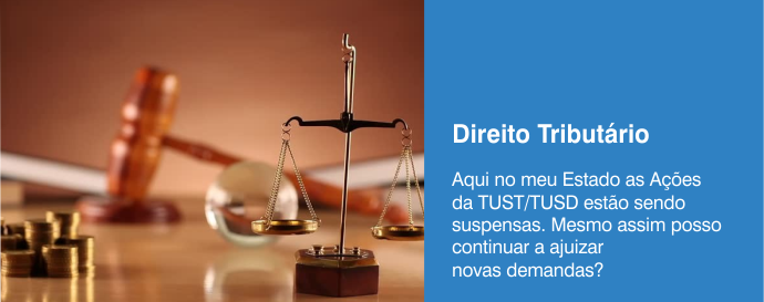 Aqui no meu Estado as Ações da TUST/TUSD estão sendo suspensas. Mesmo assim posso continuar a ajuizar novas demandas?  