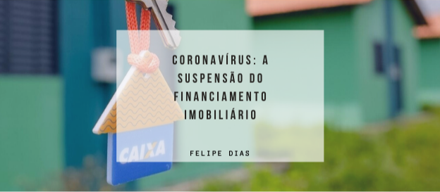 Coronavírus: A Suspensão do Financiamento Imobiliário