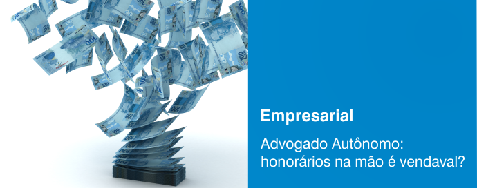 Advogado Autônomo: honorários na mão é vendaval?