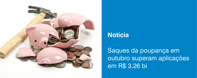 Saques da poupança em outubro superam aplicações em R$ 3,26 bi